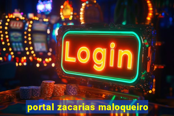 portal zacarias maloqueiro